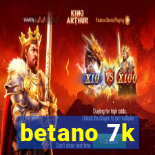 betano 7k